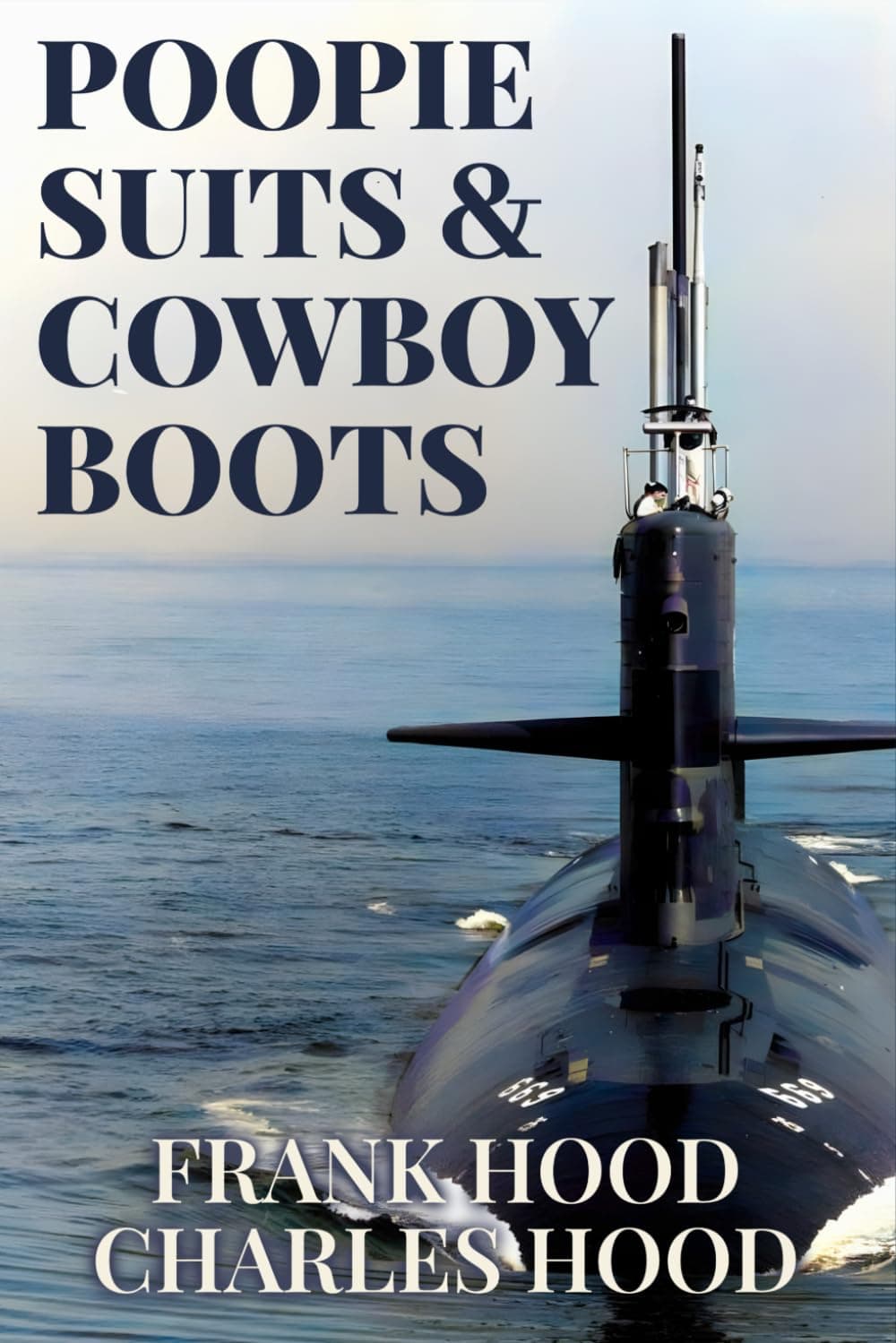 Poopie Suits & Cowboy Boots: Tales of a Submarine Officer During the Height of the Cold War