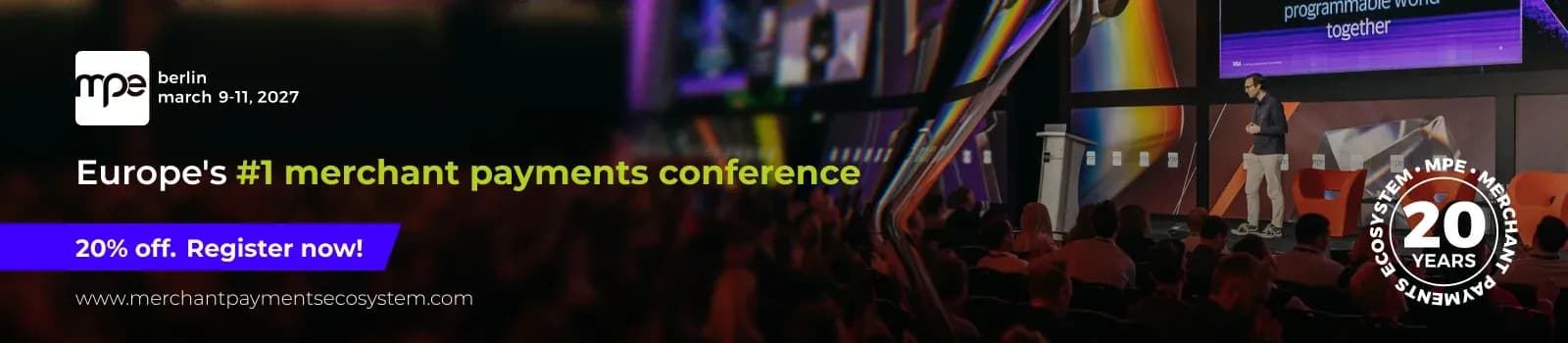 MPE 2027, Europe's merchant payments conference, Berlin 9-11 March 2027. 20% off, register now.