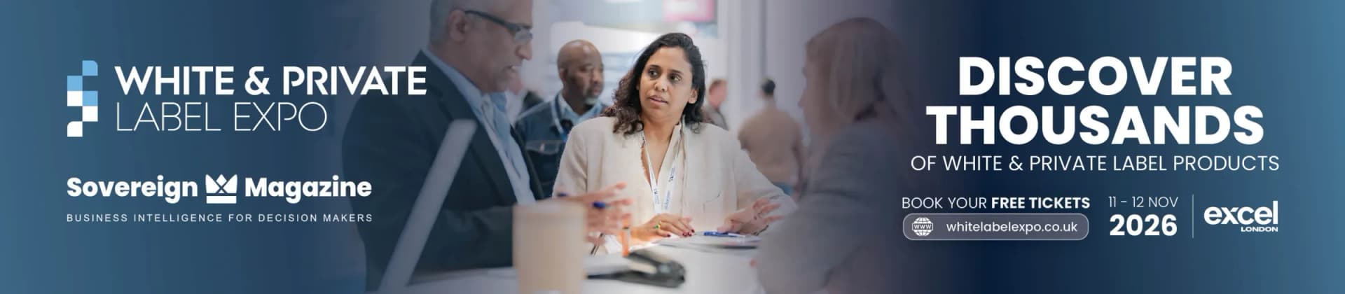 White & Private Label Expo London 2026, 11-12 November at ExCeL London, in partnership with Sovereign Magazine. Book your free tickets.