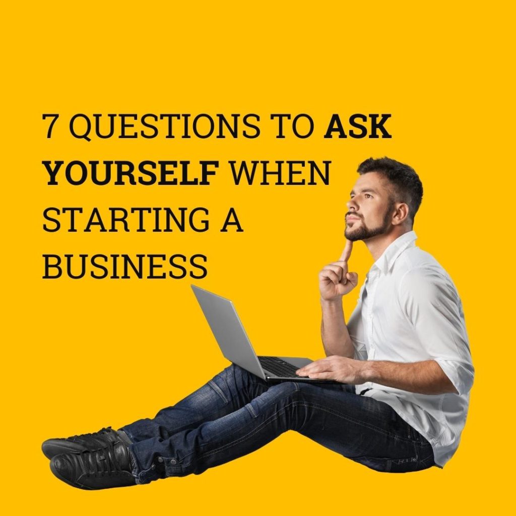 7 questions to ask yourself when starting a business 2 Thinking of starting a business? Do you have an idea that you think would sell really well? Well, before you answer that question, I invite you to think a little bit, not about what you enjoy doing, or how great you think your idea is. Instead I want you to start thinking about the problem you hope to solve.